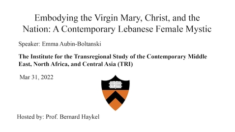 Thumbnail for entry 3.31.22 Embodying the Virgin Mary, Christ, and the Nation: A Contemporary Lebanese Female Mystic