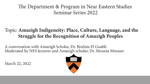 Thumbnail for entry Amazigh Indigeneity- Place, Culture, Language, and the Struggle for the Recognition of Amazigh Peoples