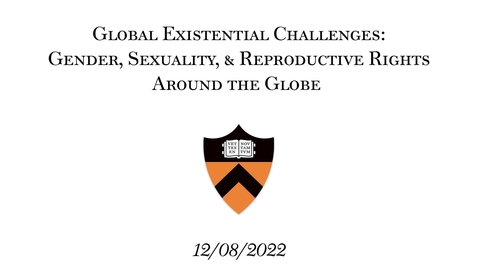 Thumbnail for entry Global Existential Challenges: Gender, Sexuality, &amp; Reproductive Rights Around the Globe