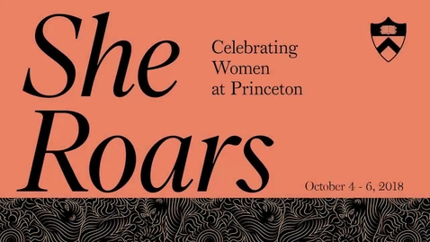 Thumbnail for She Roars: Entrepreneurship the Princeton Way