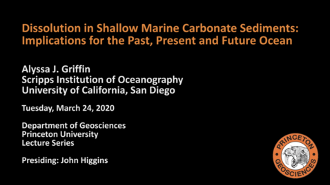 Thumbnail for entry Geosciences Lecture Series: Dissolution in Shallow Marine Carbonate Sediments