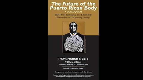Thumbnail for The Future of the Puerto Rican Body - Part II of Bankruptcy and Citizenship in Puerto Rico Colloquium (Session 1)
