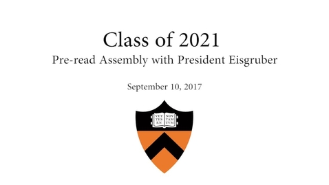 Thumbnail for Class of 2021 - Pre-read Assembly with President Eisgruber