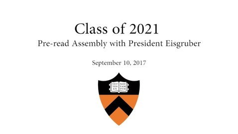 Thumbnail for entry Class of 2021 - Pre-read Assembly with President Eisgruber