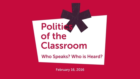 Thumbnail for entry Politics of the Classroom: Who Speaks? Who is Heard?