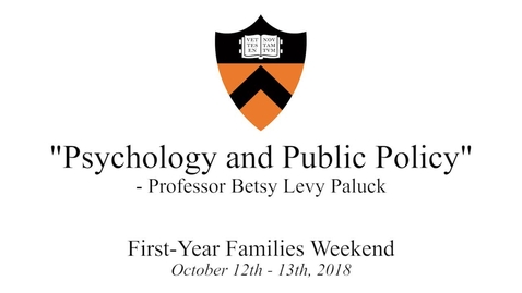 Thumbnail for entry First-Year Families Weekend 2018: &quot;Psychology and Public Policy&quot; - Betsy Levy Paluck