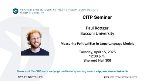 Thumbnail for CITP Seminar:  Paul Rottger - Measuring Political Bias in Large Language Models