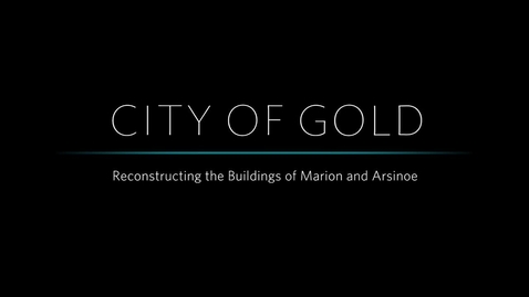 Thumbnail for entry City of Gold: Reconstructing the Buildings of Marion and Arsinoe