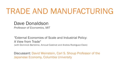 Thumbnail for entry &quot;External Economies of Scale and Industrial Policy: A View from Trade&quot; - Dave Donaldson