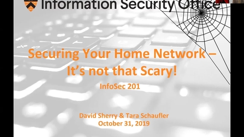 Thumbnail for entry Webinar: Securing Your Home Network – It’s Not that Scary - October 31, 2019