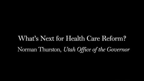 Thumbnail for entry Norman Thurston: Whats Next for Health Care Reform?