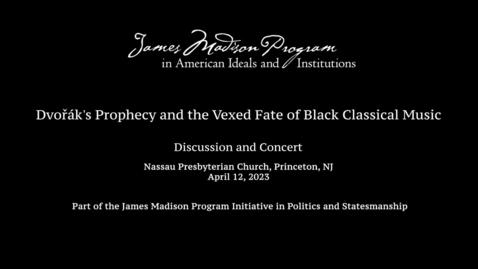 Thumbnail for entry Discussion and Concert - Dvořák's Prophecy and the Vexed Fate of Black Classical Music