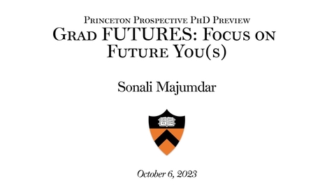 Thumbnail for Princeton Prospective PhD Preview: &quot;Grad Futures: Focus on Future You(s)&quot; Sonali-Majumdar