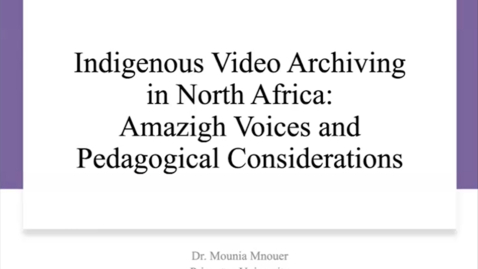 Thumbnail for Indigenous Video Archiving in North Africa: Amazigh Voices and Pedagogical Considerations