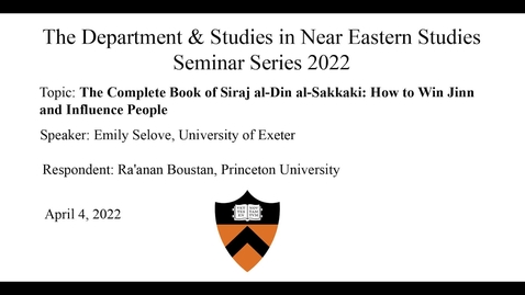 Thumbnail for 4.4.22 NES Seminar Series &quot;The Complete Book of Siraj al-Din al-Sakkaki&quot;