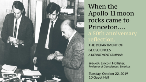 Thumbnail for Geosciences Lecture Series: When the Apollo 11 Moon Rocks Came to Princeton