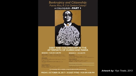 Thumbnail for Bankruptcy and Citizenship: Puerto Rico a 21st Century Colony? (Session I: Debt and Colonialism in the Aftermath of Hurricane María)