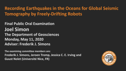 Thumbnail for entry Final Public Oral Examination: Recording Earthquakes in the Oceans for Global Seismic Tomography by Freely-Drifting Robots