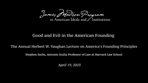 Thumbnail for entry Good and Evil in the American Founding with Stephen Sachs