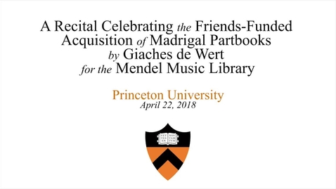Thumbnail for entry A Recital Celebrating the Friends-Funded Acquisition of Madrigal Partbooks