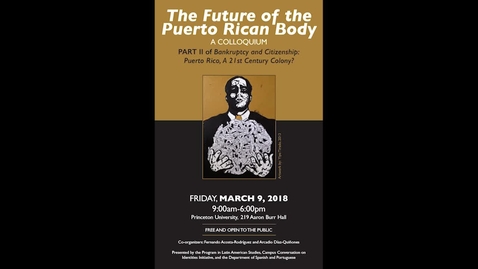 Thumbnail for The Future of the Puerto Rican Body - Part II of Bankruptcy and Citizenship in Puerto Rico Colloquium (Session 4)