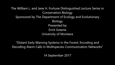 Thumbnail for entry The William L. and Jane H. Fortune Distinguish“Distant Early Warning Systems in the Forest: Encoding and Decoding Alarm Calls in Multispecies Communication Networks”