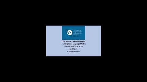 Thumbnail for CITP Seminar-Jakob Mökander - Auditing Large Language Models