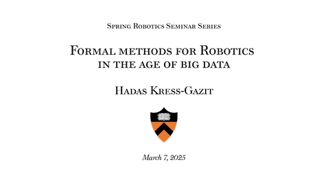 Thumbnail for Spring Robotics Seminar: &quot;Formal methods for Robotics in the age of big data&quot; by Hadas Kress-Gazit