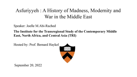 Thumbnail for entry 9.20.22 Asfuriyyeh  A History of Madness, Modernity and War in the Middle East