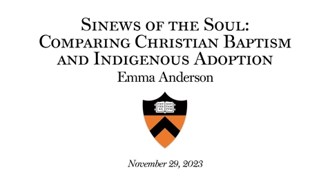 Thumbnail for entry Sinews of the Soul: Comparing Christian Baptism and Indigenous Adoption