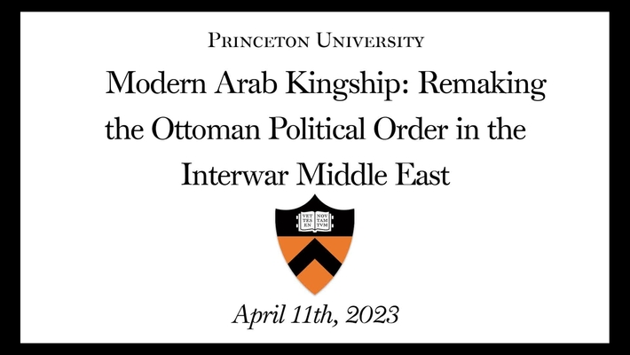 Modern Arab Kingship: Remaking the Ottoman Political Order in the Interwar Middle East