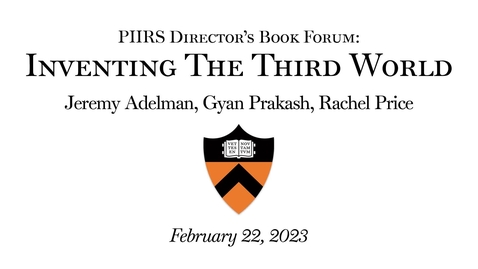Thumbnail for entry PIIRS| Director's Book Forum: Inventing the Third World