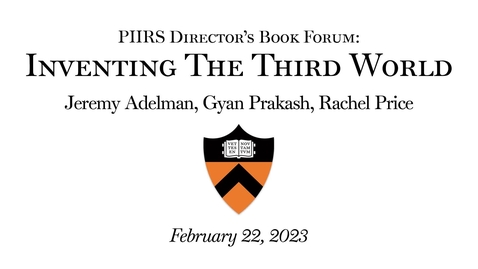 Thumbnail for PIIRS| Director's Book Forum: Inventing the Third World