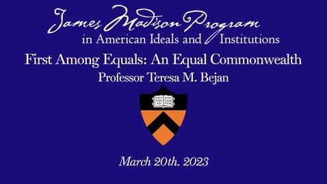 Thumbnail for First Among Equals with Teresa Bejan - Lecture 1/3: An Equal Commonwealth