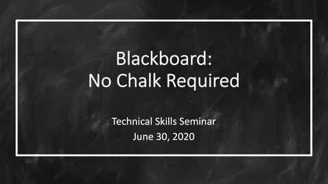 Thumbnail for entry Blackboard: No Chalk Required - Technical Skills Seminar