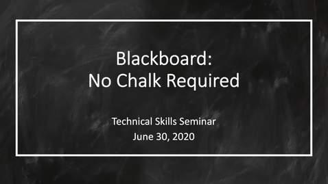 Thumbnail for Blackboard: No Chalk Required - Technical Skills Seminar