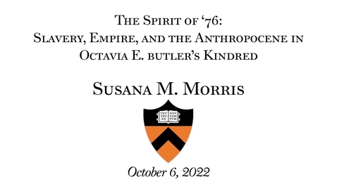 Thumbnail for entry The Spirit of '76: Slavery, Empire and the Anthropocene in Octavia E. Butler's KINDRED