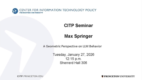Thumbnail for CITP Seminar: Max Springer - A Geometric Perspective on LLM Behavior