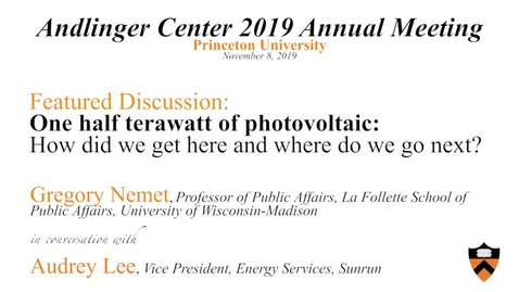 Thumbnail for Featured Discussion: One half terawatt of photovoltaic: How did we get here and where do we go next? - Gregory Nemet and  Audrey Lee