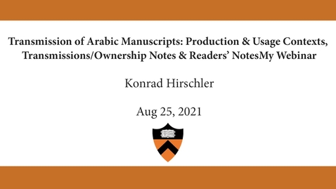 Thumbnail for entry Konrad Hirschler | Transmission of Arabic Manuscripts: Production &amp; Usage Contexts, Transmissions/Ownership Notes &amp; Readers’ Notes