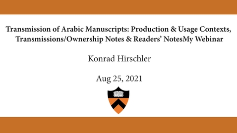 Thumbnail for Konrad Hirschler | Transmission of Arabic Manuscripts: Production &amp; Usage Contexts, Transmissions/Ownership Notes &amp; Readers’ Notes
