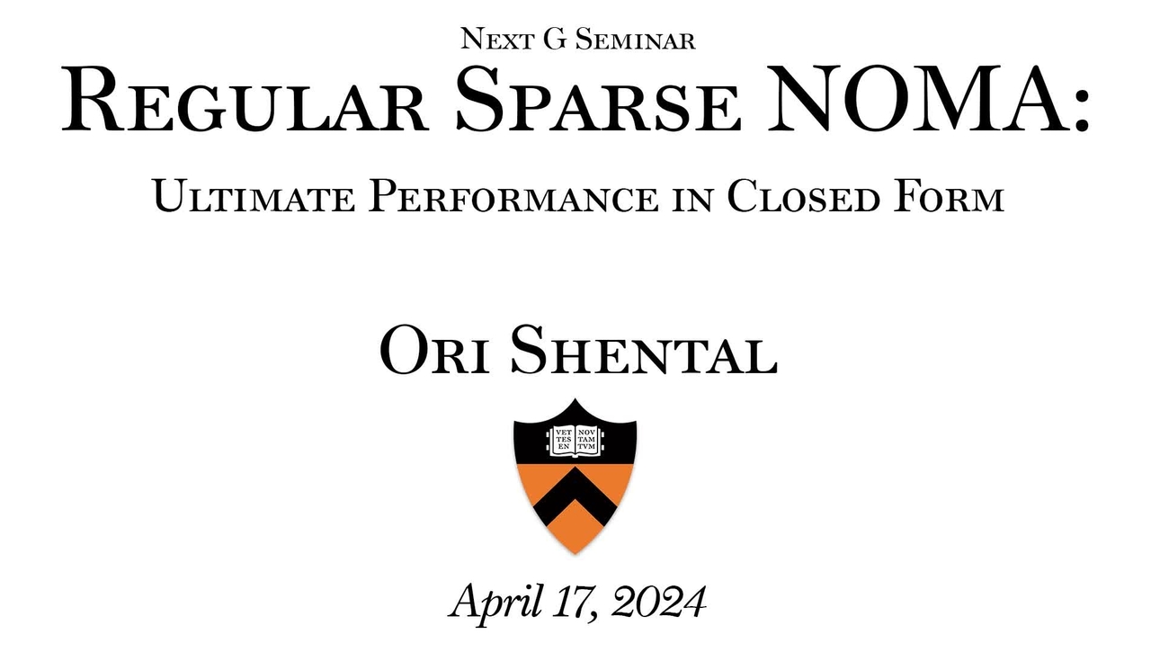 Next G Seminar- &quot;Regular Sparse NOMA: Ultimate Performance in Closed Form&quot; Lecture by Ori Shental