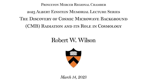 Thumbnail for entry Einstein Memorial Lecture: &quot;The Discovery of Cosmic Microwave Background (CMB) Radiation and its Role in Cosmology&quot;&quot;