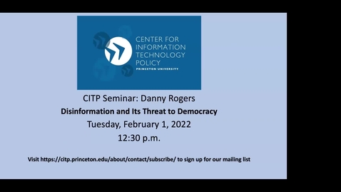 Thumbnail for CITP Seminar:  Danny Rogers -  Disinformation and Its Threat to Democracy