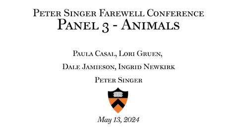 Thumbnail for Peter Singer Farewell Conference &quot;Panel 3 - Animals&quot;