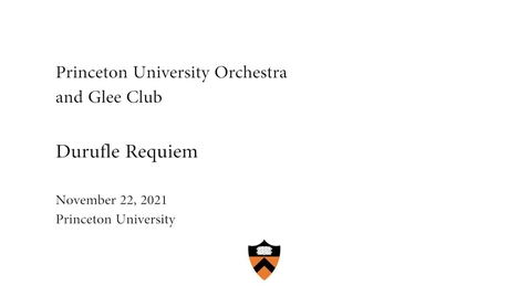 Thumbnail for entry Princeton University Orchestra and Glee Club: &quot;Durufle Requiem&quot;