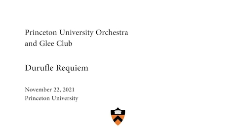 Thumbnail for Princeton University Orchestra and Glee Club: &quot;Durufle Requiem&quot;