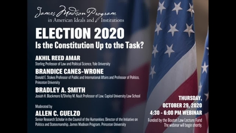 Thumbnail for Election 2020: Is the Constitution Up to the Task?