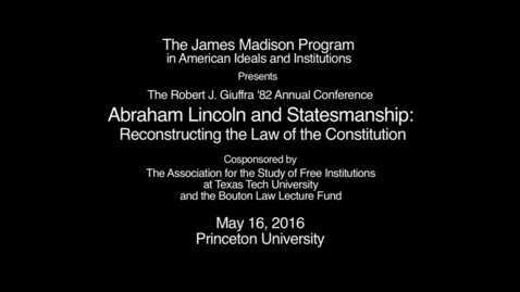 Thumbnail for entry The Robert J. Giuffra '82 Conference on Abraham Lincoln and Statesmanship: Award Presentation and Keynote Address
