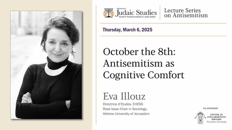 Thumbnail for &quot;October the 8th: Antisemitism as Cognitive Comfort&quot; lecture by Eva Illouz